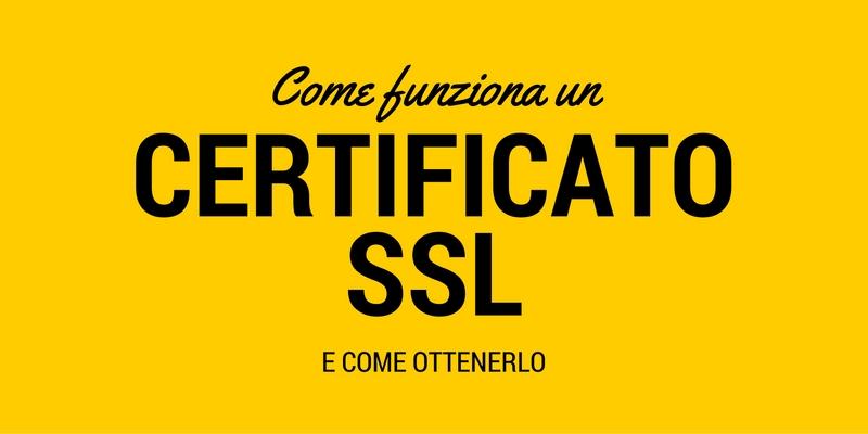 Come funziona un certificato SSL, dove acquistarlo e come si installa
SSL &